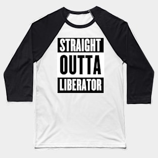 Straight Outta Liberator Baseball T-Shirt